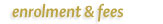 Enrolment and Fees