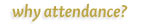 why attendance