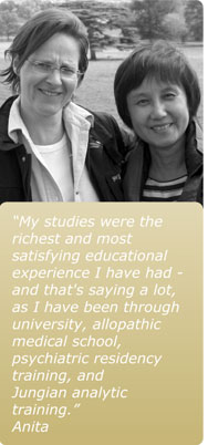 My studies were the richest and most satisfying educational experience I have had—and that's saying a lot, as I have been through university, allopathic medical school, psychiatric residency training, and Jungian analytic training.