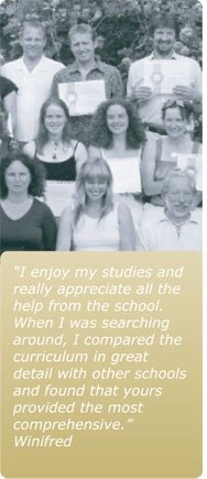 I enjoy my studies and really appreciate all the help from the school. When I was searching around, I compared the curriculum in great detail with other schools and found that yours provided the most comprehensive.